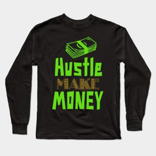 Hustle Make Money Long Sleeve T-Shirt